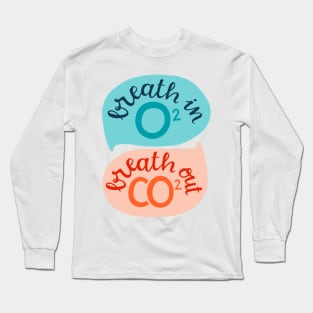 Breath in O2, breath out CO2 Long Sleeve T-Shirt